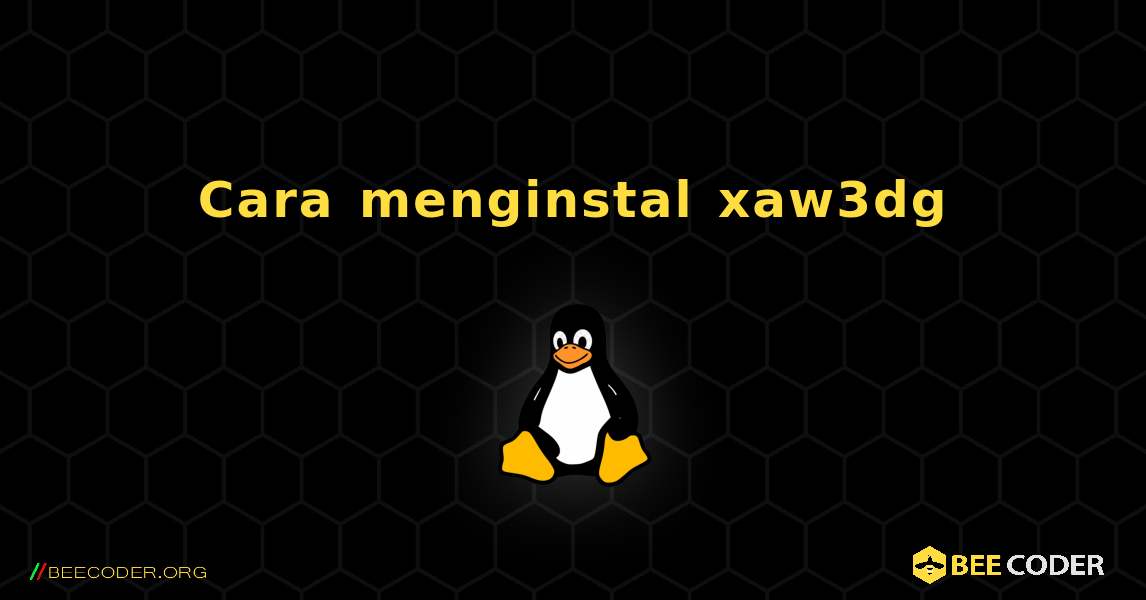 Cara menginstal xaw3dg . Linux