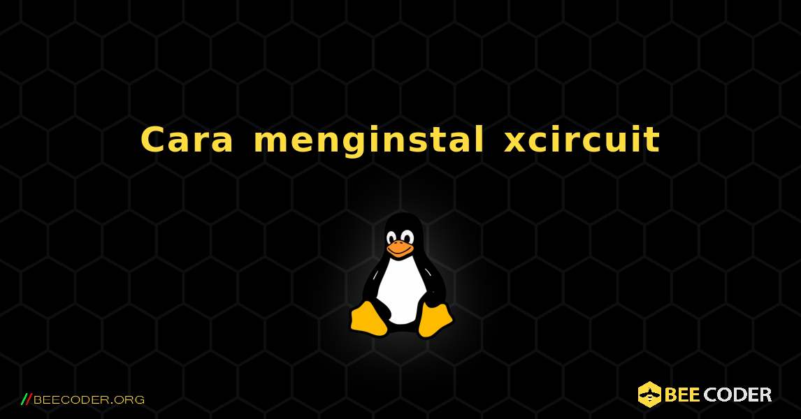 Cara menginstal xcircuit . Linux