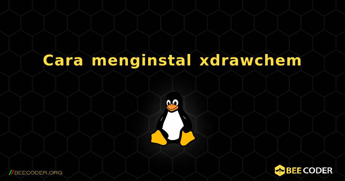 Cara menginstal xdrawchem . Linux