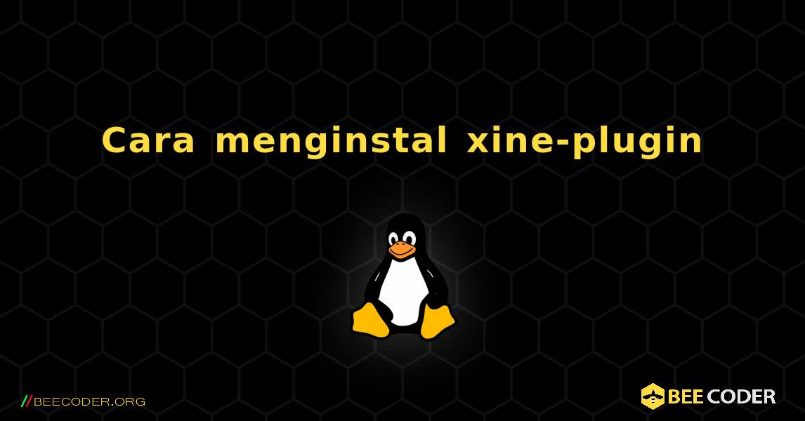 Cara menginstal xine-plugin . Linux