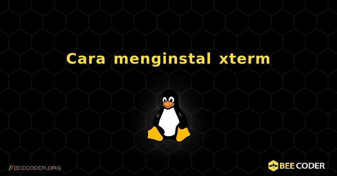 Cara menginstal xterm . Linux