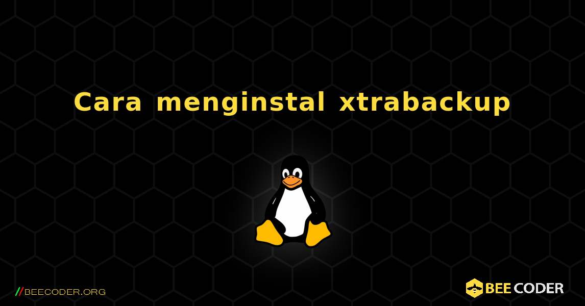 Cara menginstal xtrabackup . Linux