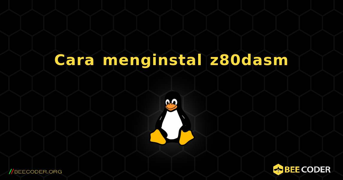 Cara menginstal z80dasm . Linux