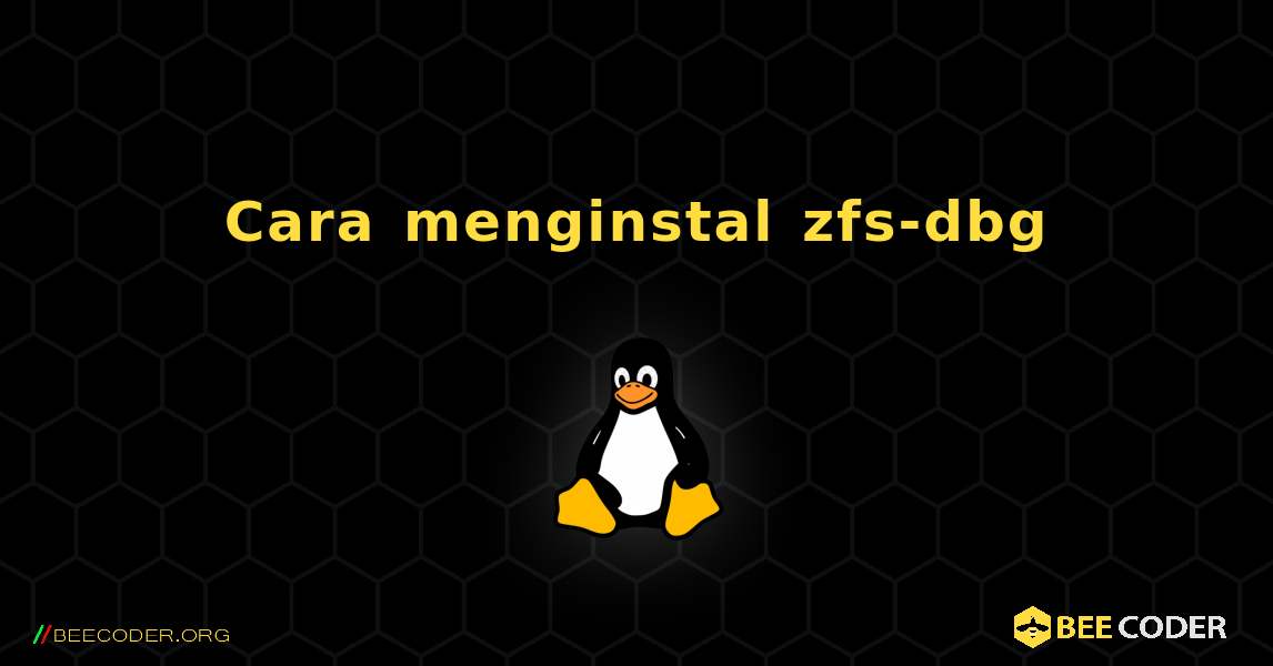 Cara menginstal zfs-dbg . Linux