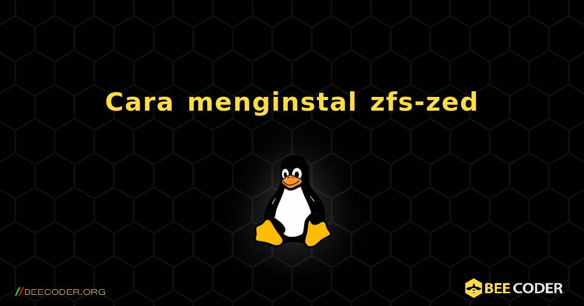 Cara menginstal zfs-zed . Linux