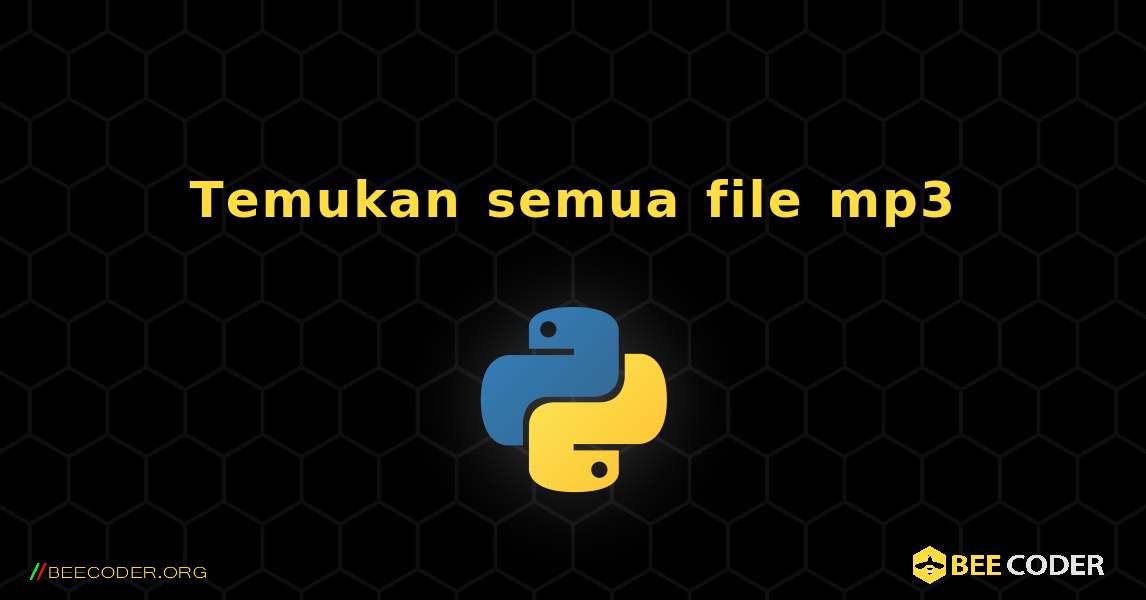 Temukan semua file mp3. Python