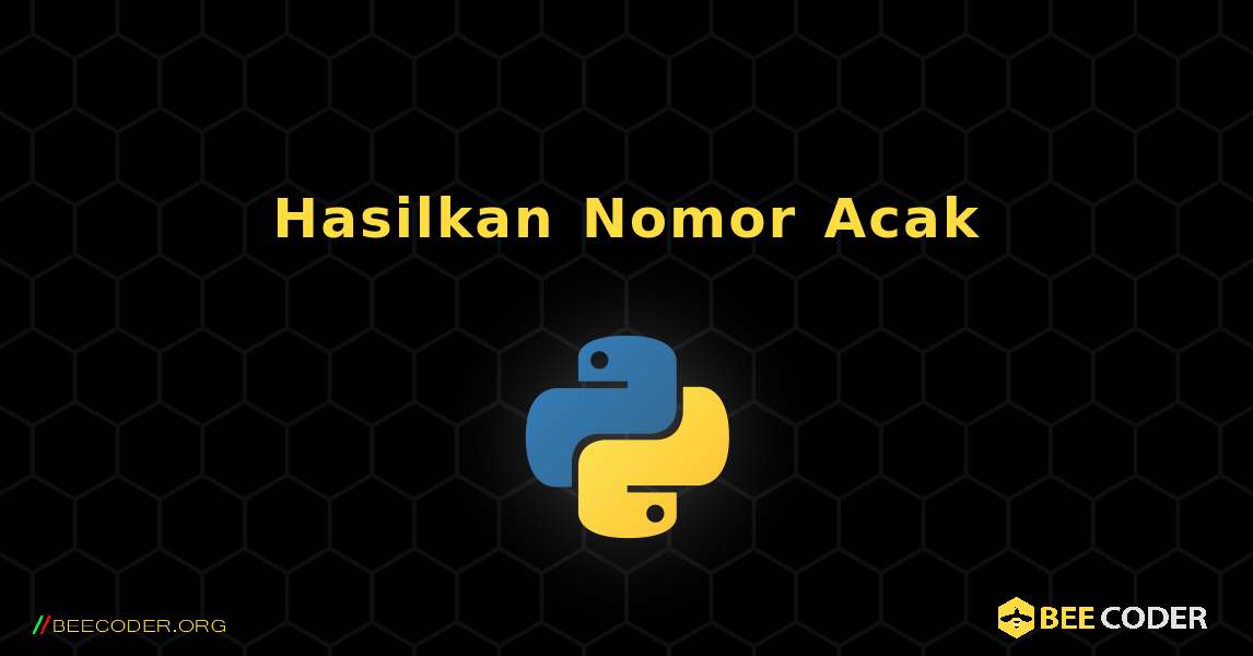 Hasilkan Nomor Acak. Python