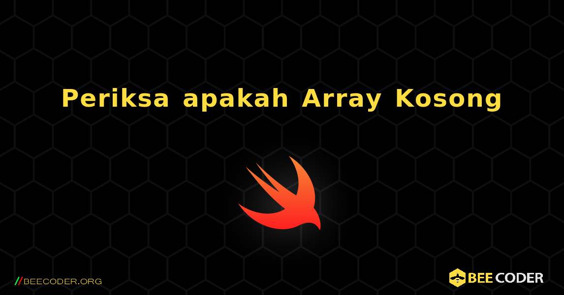 Periksa apakah Array Kosong. Swift