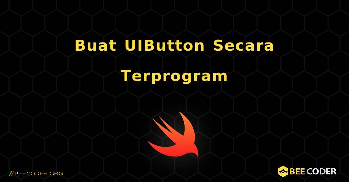 Buat UIButton Secara Terprogram. Swift