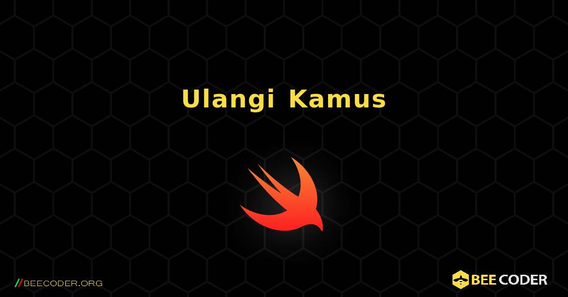 Ulangi Kamus. Swift