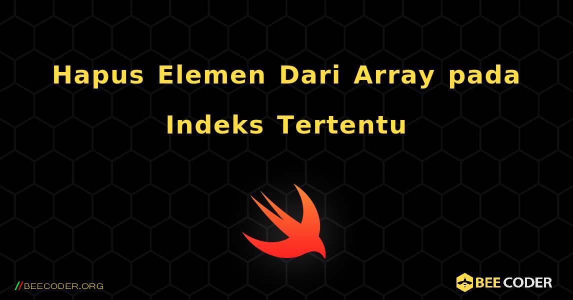 Hapus Elemen Dari Array pada Indeks Tertentu. Swift