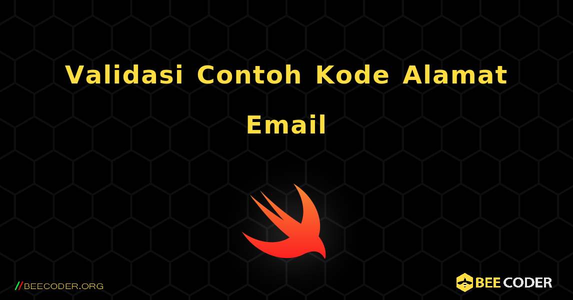 Validasi Contoh Kode Alamat Email. Swift