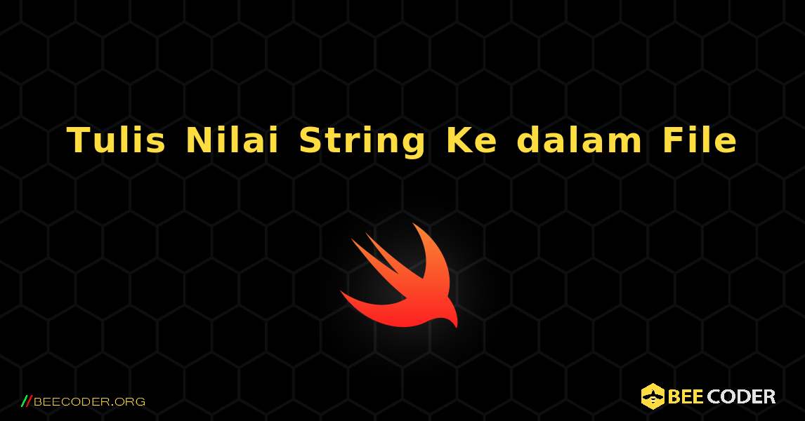 Tulis Nilai String Ke dalam File. Swift