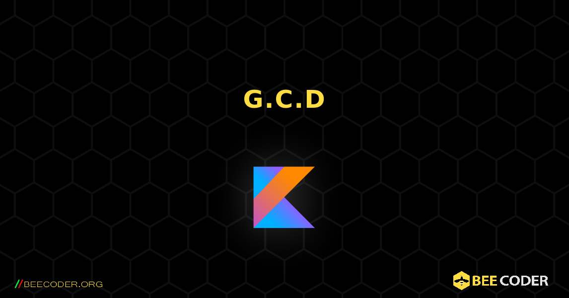 再帰を使用して G.C.D を求める. Kotlin