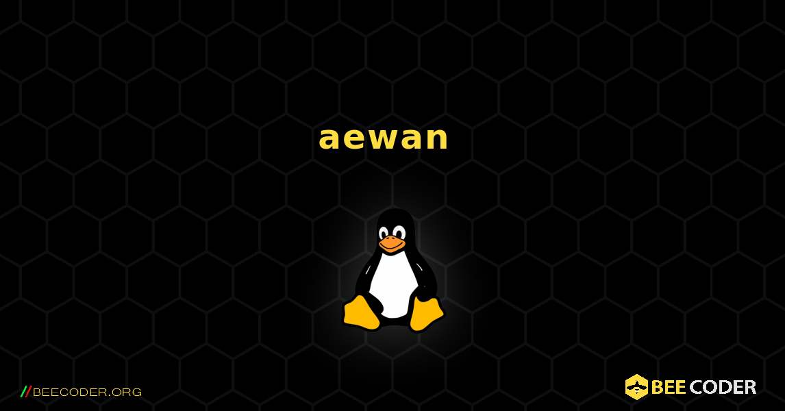 aewan  のインストール方法. Linux