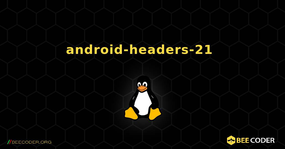 android-headers-21  のインストール方法. Linux