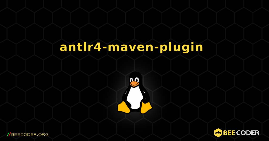 antlr4-maven-plugin  のインストール方法. Linux