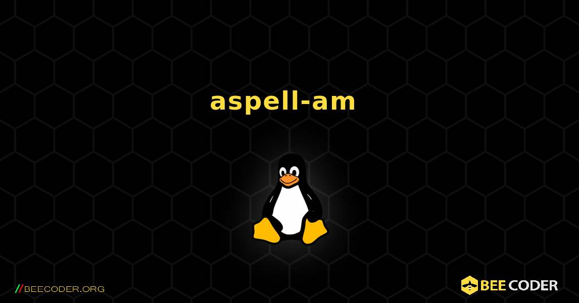 aspell-am  のインストール方法. Linux