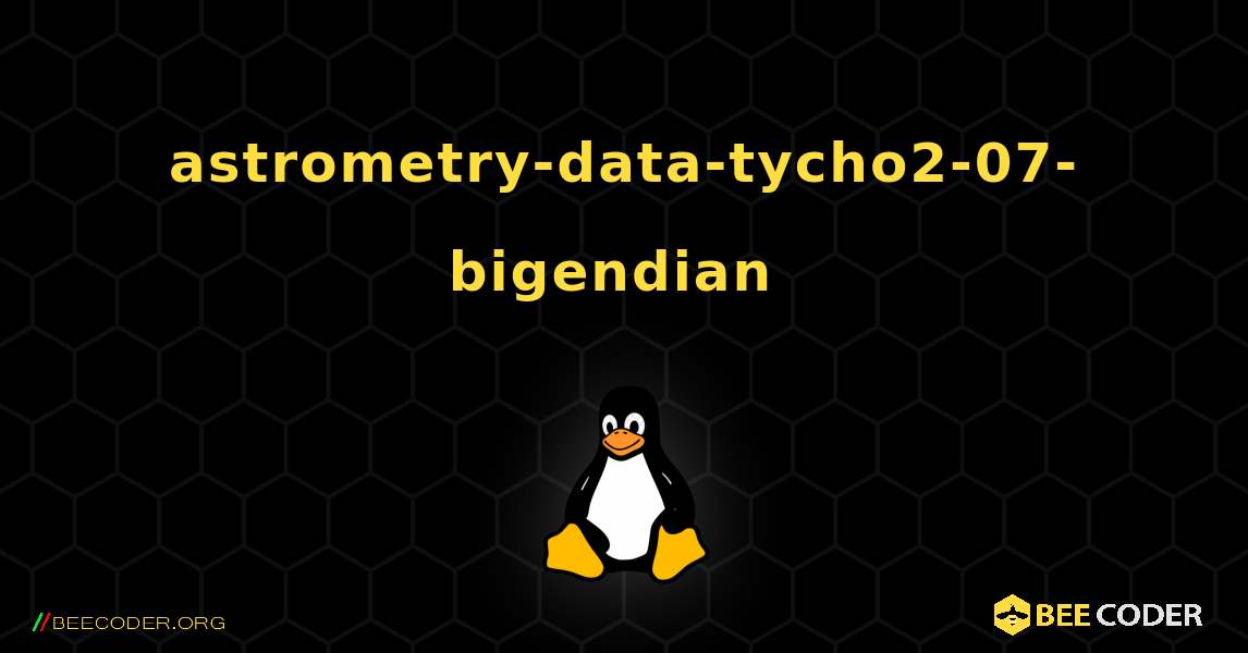 astrometry-data-tycho2-07-bigendian  のインストール方法. Linux