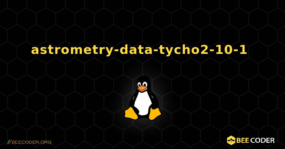 astrometry-data-tycho2-10-1  のインストール方法. Linux