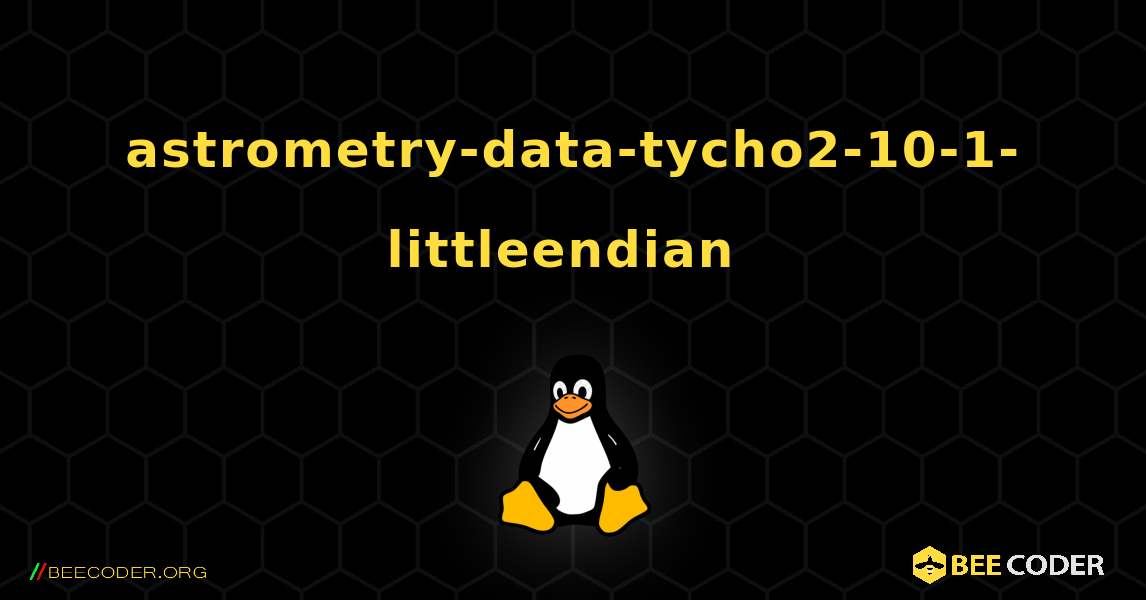 astrometry-data-tycho2-10-1-littleendian  のインストール方法. Linux