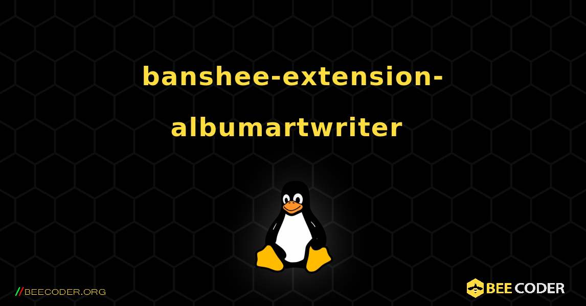 banshee-extension-albumartwriter  のインストール方法. Linux