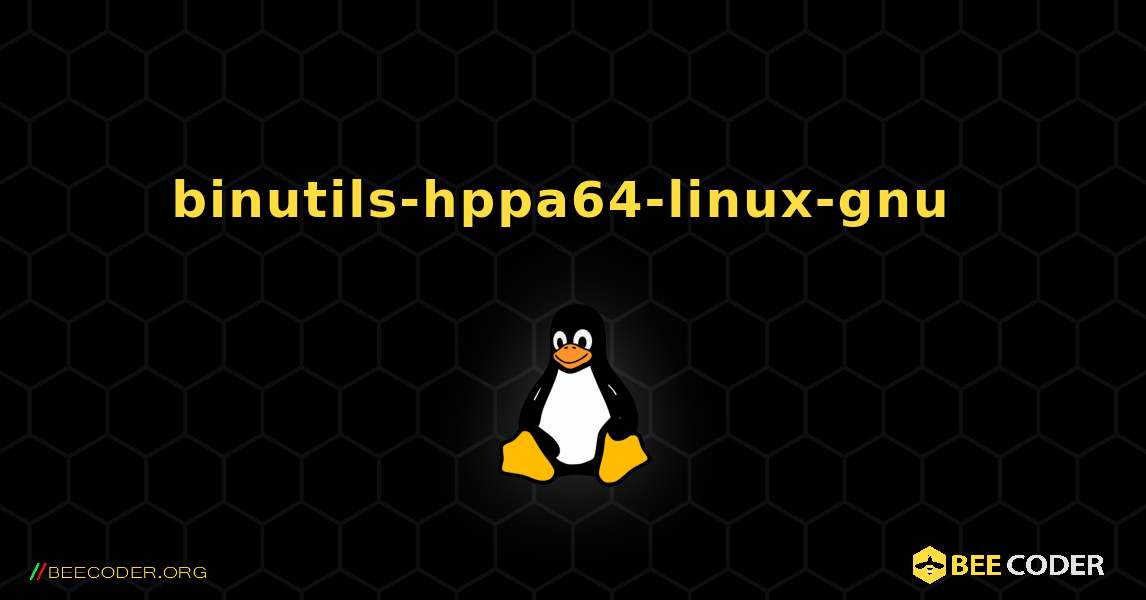 binutils-hppa64-linux-gnu  のインストール方法. Linux