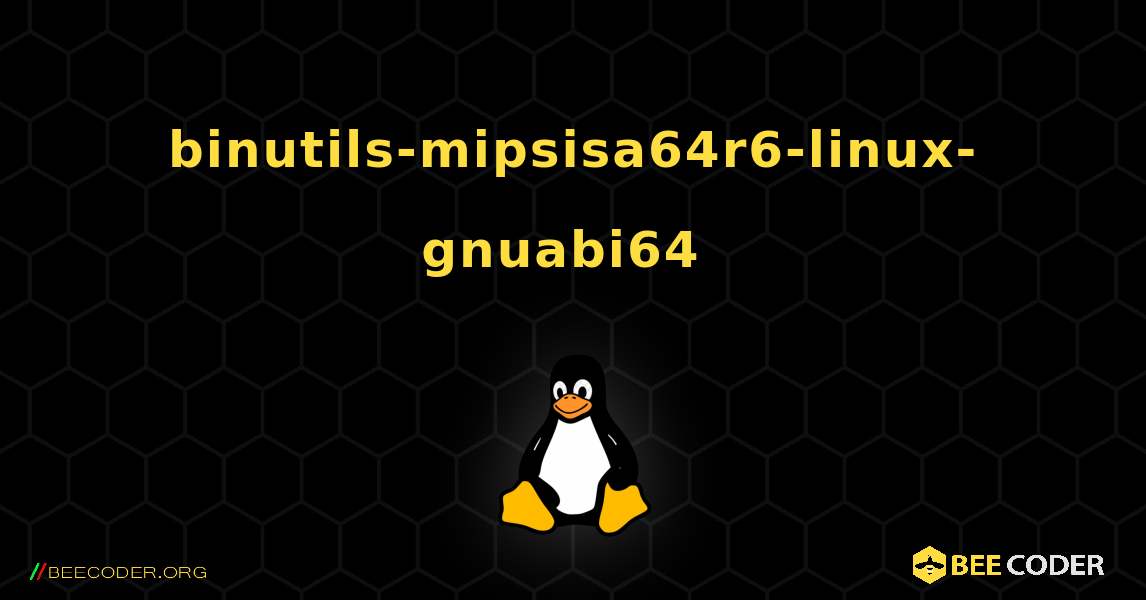 binutils-mipsisa64r6-linux-gnuabi64  のインストール方法. Linux