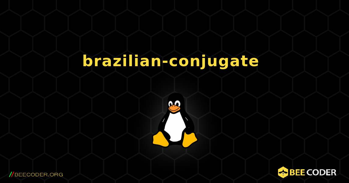 brazilian-conjugate  のインストール方法. Linux