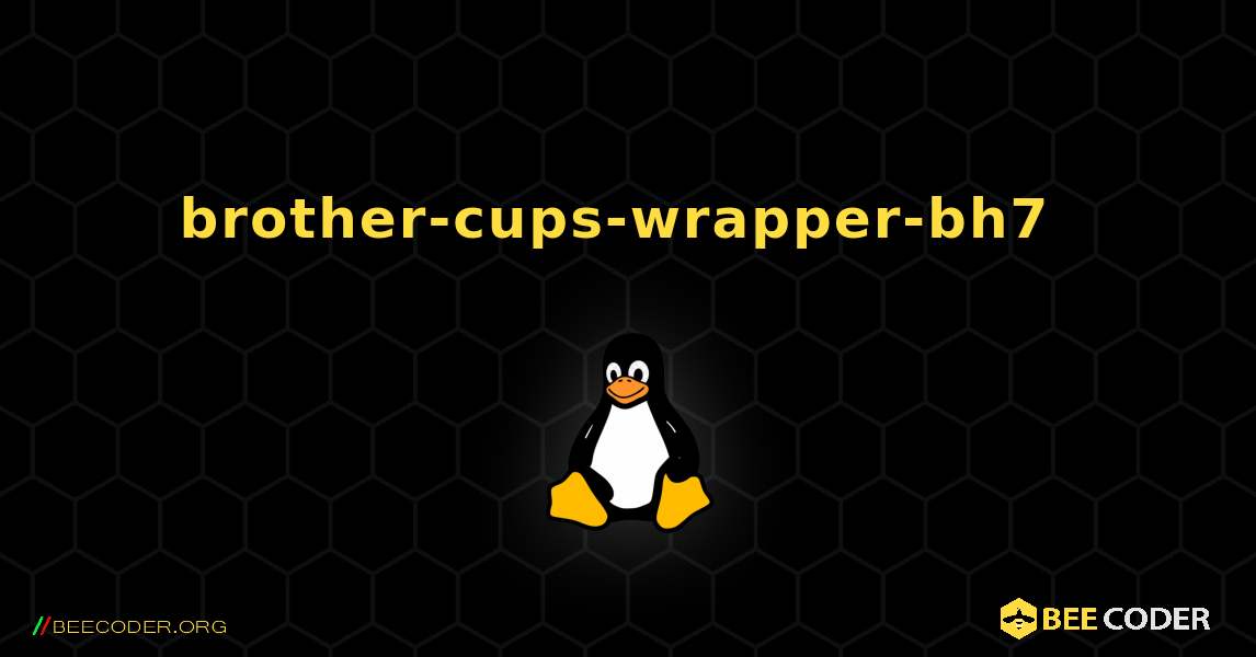 brother-cups-wrapper-bh7  のインストール方法. Linux