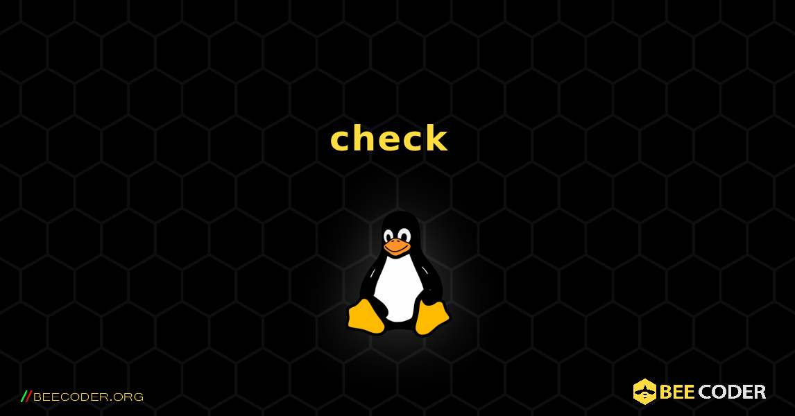 check  のインストール方法. Linux