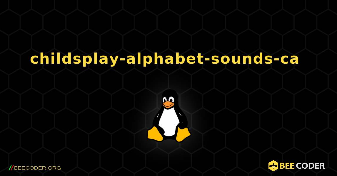 childsplay-alphabet-sounds-ca  のインストール方法. Linux
