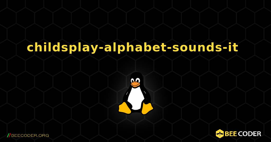 childsplay-alphabet-sounds-it  のインストール方法. Linux