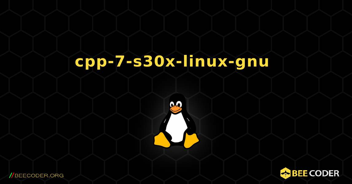 cpp-7-s30x-linux-gnu  のインストール方法. Linux