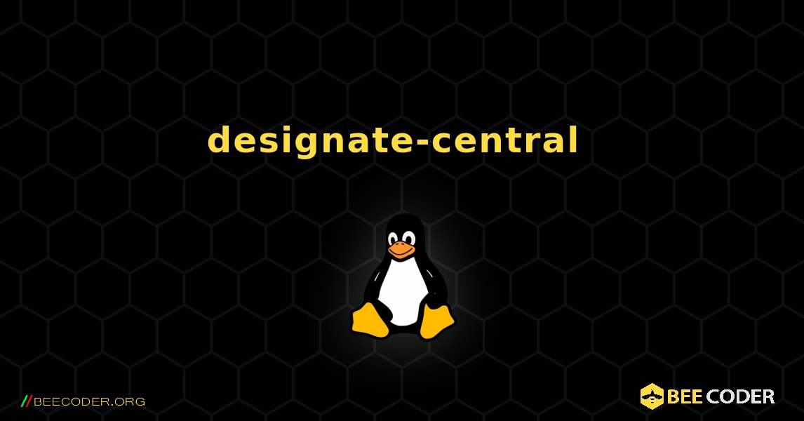designate-central  のインストール方法. Linux