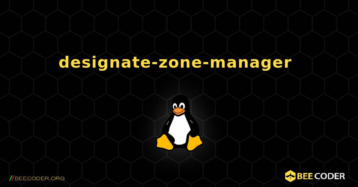 designate-zone-manager  のインストール方法. Linux