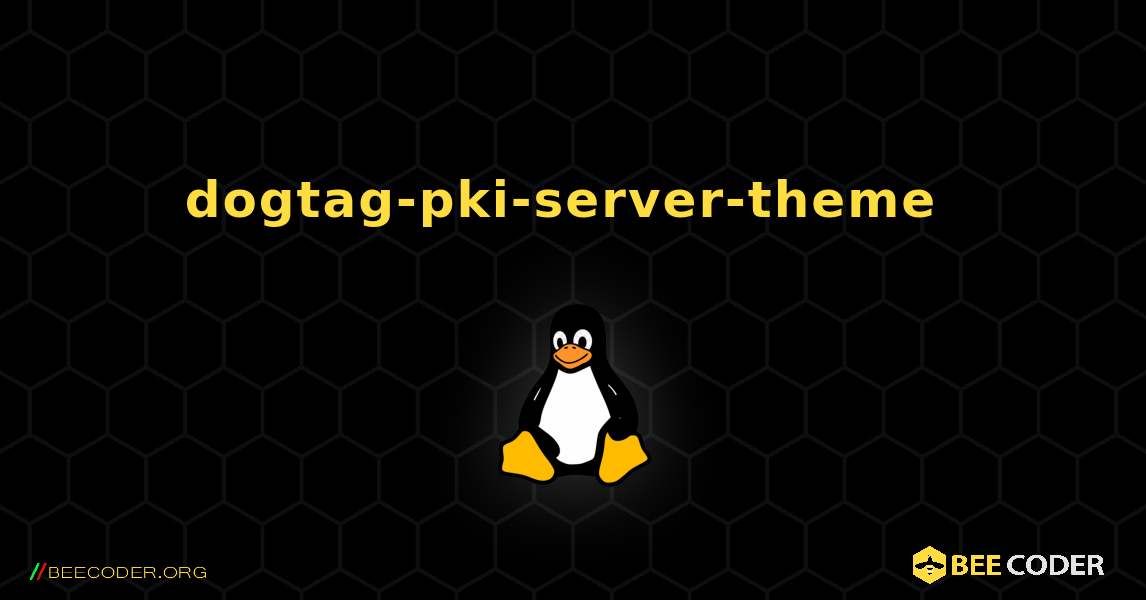 dogtag-pki-server-theme  のインストール方法. Linux