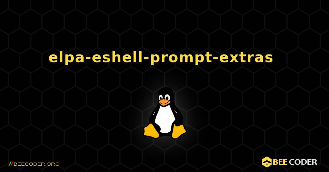 elpa-eshell-prompt-extras  のインストール方法. Linux