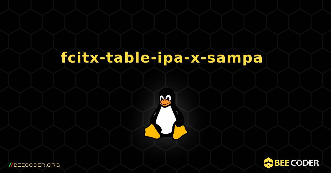 fcitx-table-ipa-x-sampa  のインストール方法. Linux