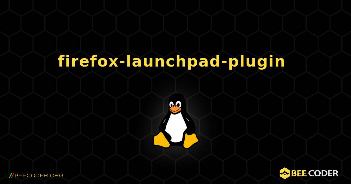 firefox-launchpad-plugin  のインストール方法. Linux