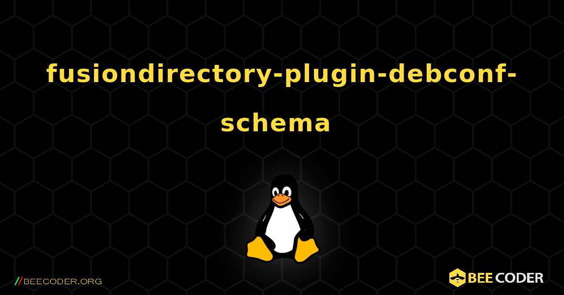 fusiondirectory-plugin-debconf-schema  のインストール方法. Linux