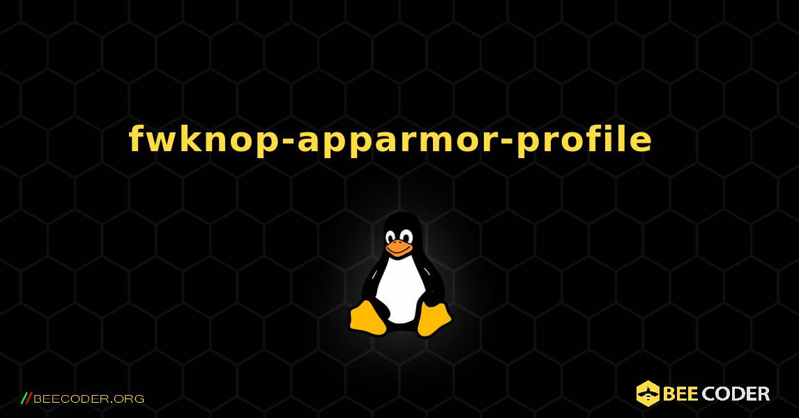 fwknop-apparmor-profile  のインストール方法. Linux
