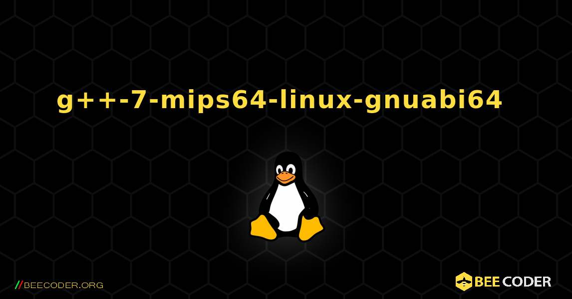 g++-7-mips64-linux-gnuabi64  のインストール方法. Linux