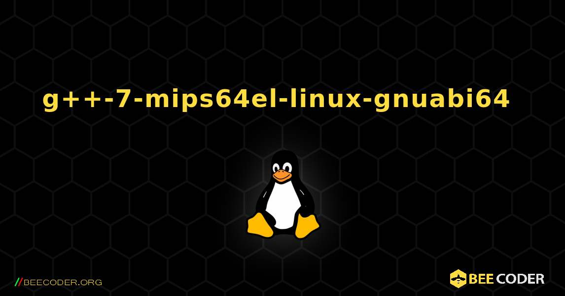 g++-7-mips64el-linux-gnuabi64  のインストール方法. Linux