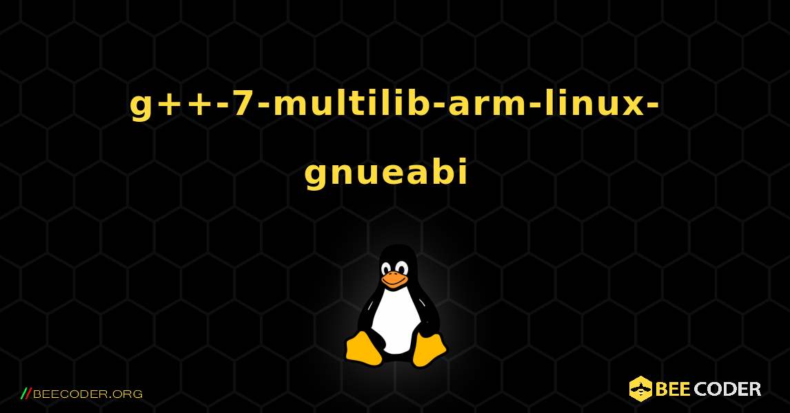 g++-7-multilib-arm-linux-gnueabi  のインストール方法. Linux