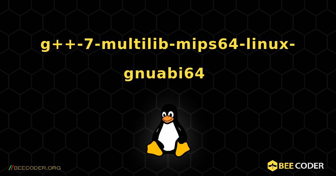 g++-7-multilib-mips64-linux-gnuabi64  のインストール方法. Linux
