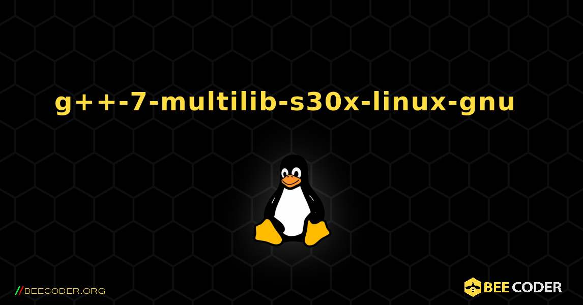 g++-7-multilib-s30x-linux-gnu  のインストール方法. Linux