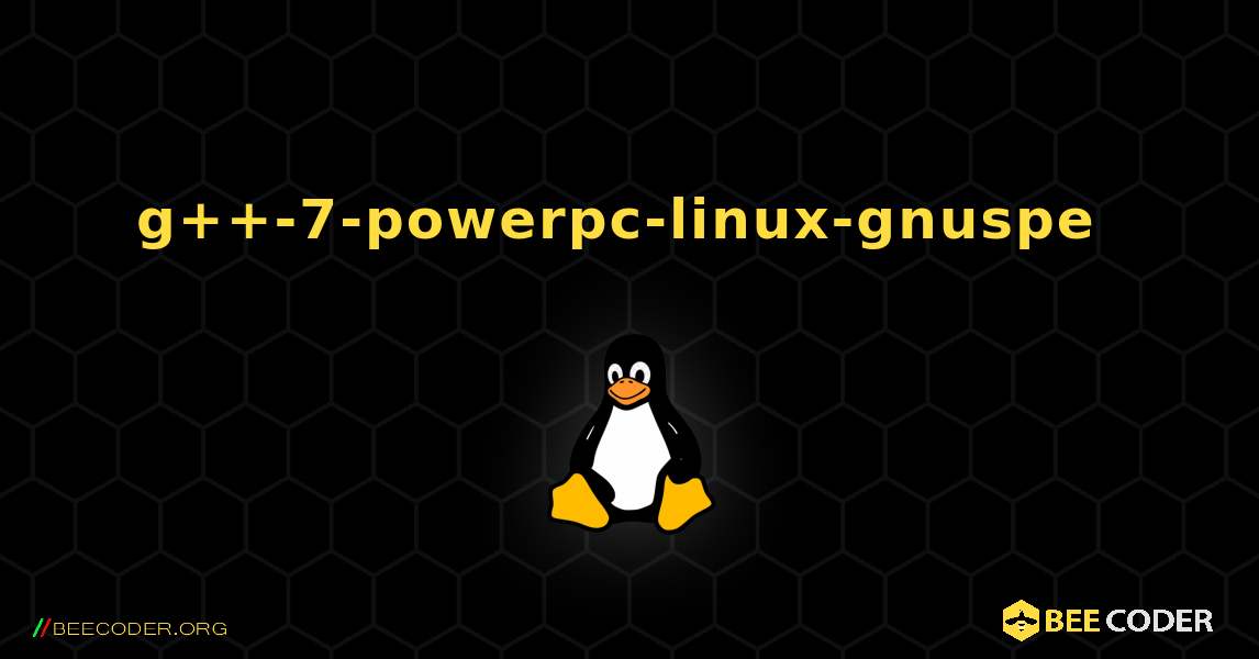 g++-7-powerpc-linux-gnuspe  のインストール方法. Linux