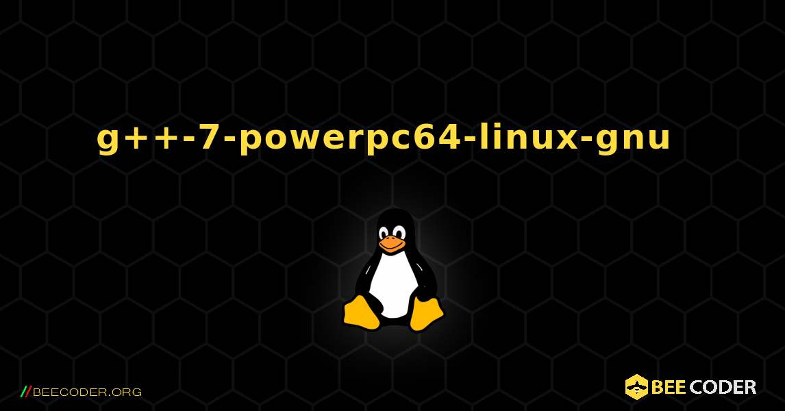 g++-7-powerpc64-linux-gnu  のインストール方法. Linux