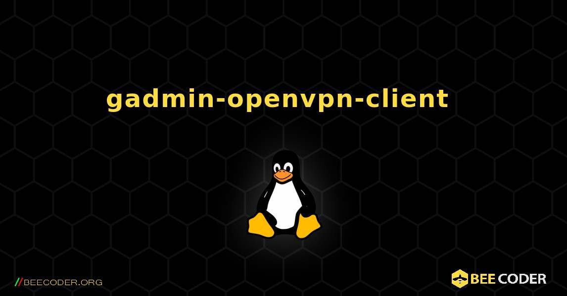gadmin-openvpn-client  のインストール方法. Linux